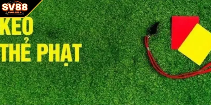 Giải mã định nghĩa kèo thẻ phạt